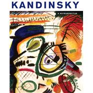 Kandinsky: A Retrospective 9780300206630