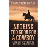 Nothing Too Good for a Cowboy 9781400026630