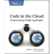 Code in the Cloud: Programming Google App Engine 9781934356630
