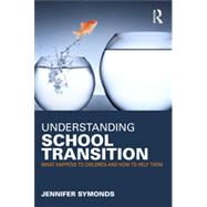 Understanding School Transition: What happens to children and how to help them 9780415676632