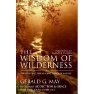 The Wisdom of Wilderness: Experiencing the Healing Power of Nature 9780061146633