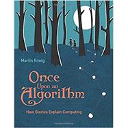 Once Upon an Algorithm How Stories Explain Computing