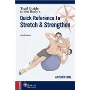 Trail Guide to the Body's Quick Reference to Stretch & Strengthen 9780991466634