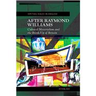 After Raymond Williams: Cultural Materialism and Break-up of Britain 9780708326640