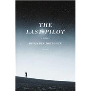 The Last Pilot A Novel 9781250066640