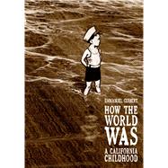 How the World Was A California Childhood 9781596436640