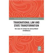 Transnational Law and State Transformation: The Case of Extractive Development in Mongolia 9780367076641