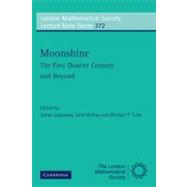 Moonshine - The First Quarter Century and Beyond: Proceedings of a Workshop on the Moonshine Conjectures and Vertex Algebras 9780521106641