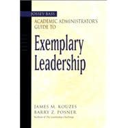 The Jossey-Bass Academic Administrator's Guide to Exemplary Leadership 9780787966645