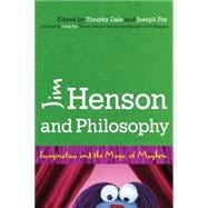 Jim Henson and Philosophy: Imagination and the Magic of Mayhem 9781442246645
