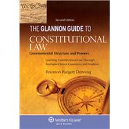 Glannon Guide to Constitutional Law Learning Governmental Structure and Powers Through Multiple-Choice Questions and Analysis 9781454816645