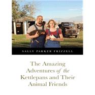 The Amazing Adventures of the Kettlepans and Their Animal Friends 9781491756645