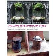 Fall and Rise, American Style: Eight International Writers Between Gettysburg and the Gulf 9780982746646