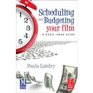 Scheduling and Budgeting Your Film: A Panic-Free Guide 9780240816647