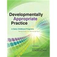Developmentally Appropriate Practice in Early Childhood Programs Serving Children from Birth through Age 8 9781928896647