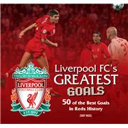 Liverpool FC the Greatest Goals 9781780976648