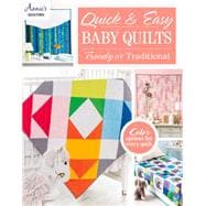Quick & Easy Baby Quilts: Trendy or Traditional 9781573676649
