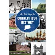 On This Day in Connecticut History 9781626196650