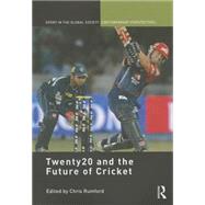 Twenty20 and the Future of Cricket 9781138946651