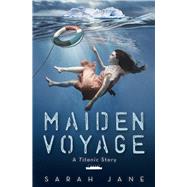 Maiden Voyage: A Titanic Story 9781338226652