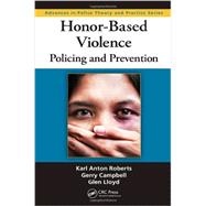 Honor-Based Violence: Policing and Prevention 9781466556652
