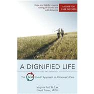 A Dignified Life: The Best Friends Approach to Alzheimer's Care: A Guide for Care Partners 9780757316654