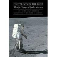 Footprints in the Dust : The Epic Voyages of Apollo, 1969-1975 9780803226654