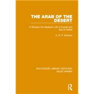 The Arab of the Desert Pbdirect: A Glimpse into Badawin life in Kuwait and Saudi Arabia 9781138846654
