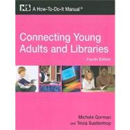 Connecting Young Adults and Libraries: A How-to-do-it Manual for Librarians 9781555706654