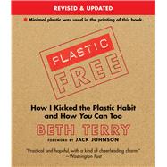 Plastic-free: How I Kicked the Plastic Habit and How You Can Too 9781632206657