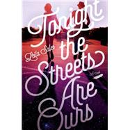 Tonight the Streets Are Ours A Novel 9780374376659