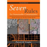 Seven Rules for Sustainable Communities : Design Strategies for the Post Carbon World 9781597266659