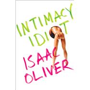 Intimacy Idiot 9781476746661