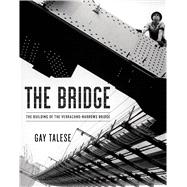 The Bridge The Building of the Verrazano-Narrows Bridge 9781620406663