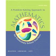 A Problem Solving Approach to Mathematics for Elementary School Teachers 9780321756664