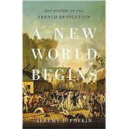 A New World Begins The History of the French Revolution 9780465096664