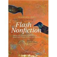 The Rose Metal Press Field Guide to Writing Flash Nonfiction 9780984616664