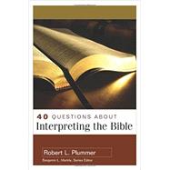 40 Questions about Interpreting the Bible 9780825446665