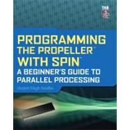 Programming the Propeller with Spin: A Beginner's Guide to Parallel Processing