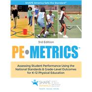 PE Metrics: Assessing Student Performance Using the National Standards & Grade-Level Outcomes for K-12 Physical Education 9781492526667