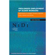 Prolonged Employment of Older Workers: Determinants of Managers' Decisions Regarding Hiring, Retention and Training 9789069846668
