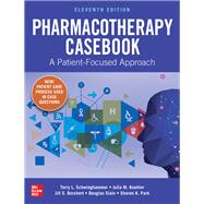 Pharmacotherapy Casebook: A Patient-Focused Approach, Eleventh Edition 9781260116670