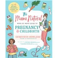 Mama Natural's Week-to-Week Guide to Pregnancy and Childbirth 9781501146671