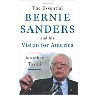 The Essential Bernie Sanders and His Vision for America 9781603586672