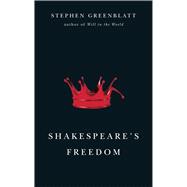 Shakespeare's Freedom 9780226306674