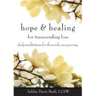 Hope & Healing for Transcending Loss 9781573246675