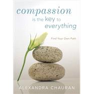 Compassion Is the Key to Everything 9780738746678