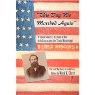 This Day We Marched Again: A Union Soldier’s Account of War in Arkansas and the Trans-Mississippi 9781935106678