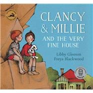 Clancy & Millie and the Very Fine House 9781760126681