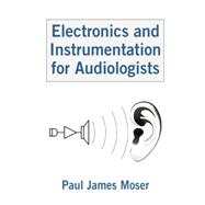 Electronics and Instrumentation for Audiologists 9781138876682